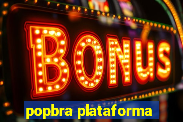 popbra plataforma